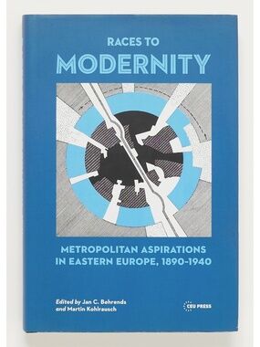 Races to Modernity - Jan C. Behrends & Martin Kohlrausch - 2014